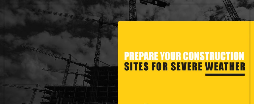 Prepare Your Construction Sites for Severe Weather