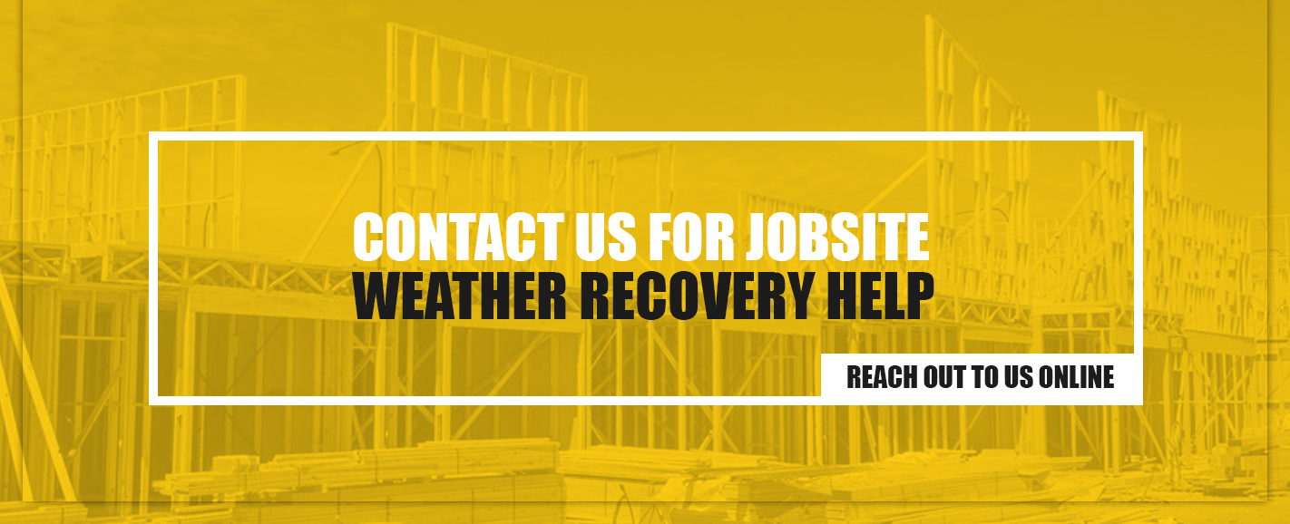 Contact Us for Jobsite Weather Recovery Help